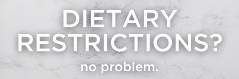 Dietary Restrictions? No Problem.