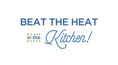 Beat the Heat in the Kitchen!